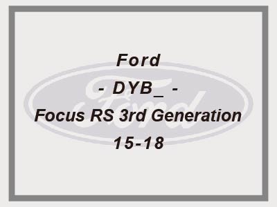 Ford - DYB_ - Focus RS 3rd Generation - 15-18